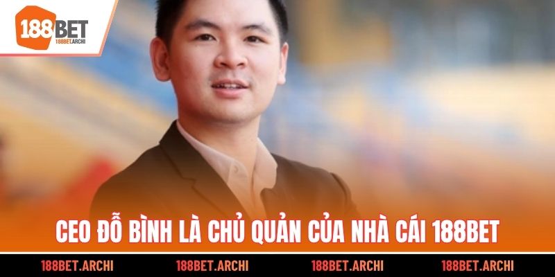 CEO Đỗ Bình là chủ quản của nhà cái 188bet