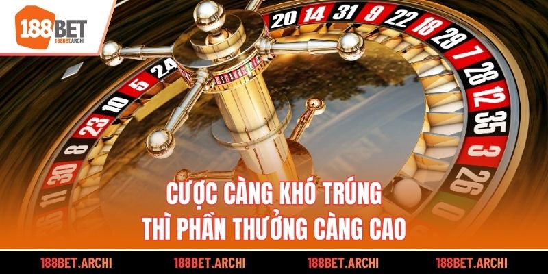 Cược càng khó trúng thì phần thưởng càng cao