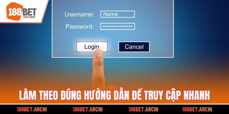Làm theo đúng hướng dẫn để truy cập nhanh