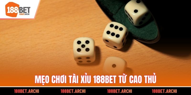 Mẹo chơi tài xỉu 188bet từ cao thủ