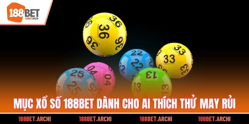 Mục xổ số 188BET dành cho ai thích thử may rủi