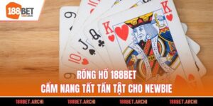 Rồng Hổ 188bet - Cẩm Nang Tất Tần Tật Cho Newbie