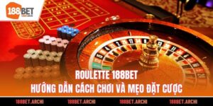 Roulette 188bet - Hướng Dẫn Cách Chơi Và Mẹo Đặt Cược