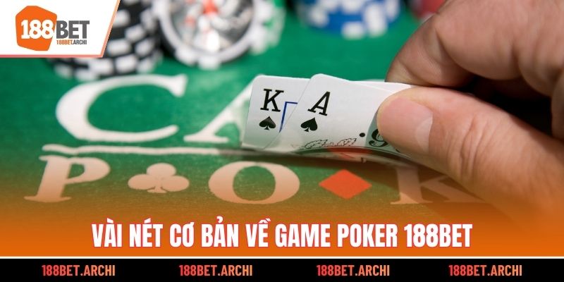 Vài nét cơ bản về game Poker 188bet